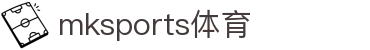 MK体育(mksports)官方网站-精彩体育赛事尽在MKSPORTS